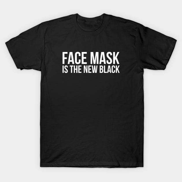 FACE MASK IS THE NEW BLACK T-Shirt by Bombastik
